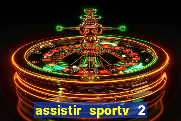 assistir sportv 2 ao vivo futemax